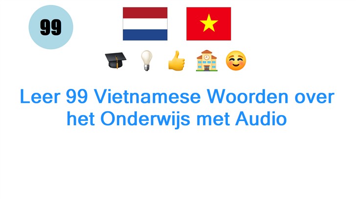 Leer 99 Vietnamese Woorden over het Onderwijs met Audio